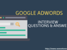 Google Adwords Interview Questions