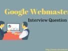 Google Webmaster Interview Questions