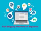Free Blogging Platforms for Beginners