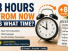 8 Hours From Now Is What Time