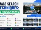 Image Search Techniques showing 15 proven ways to find similar images using Google Lens, Google Images, Bing Visual Search, and TinEye